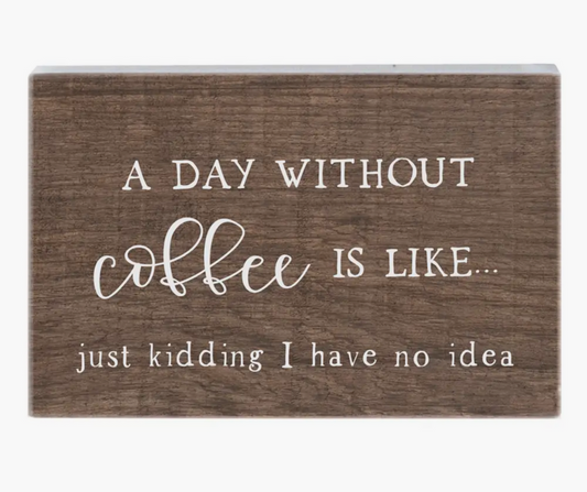 A Day Without Coffee Sign