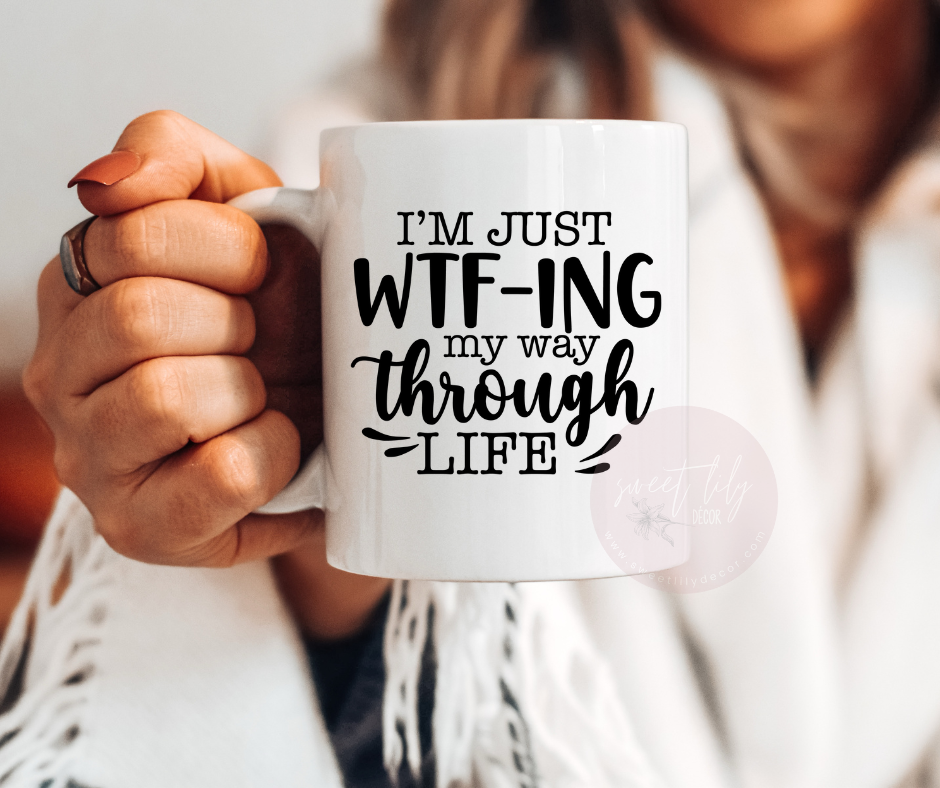 WTF-ing Through Life Ceramic Mug