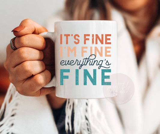 Everything's Fine Ceramic Mug