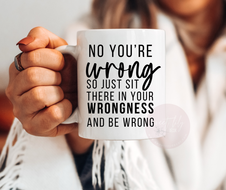 Be Wrong Ceramic Mug