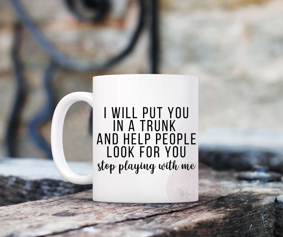 Put You in a Trunk Ceramic Mug