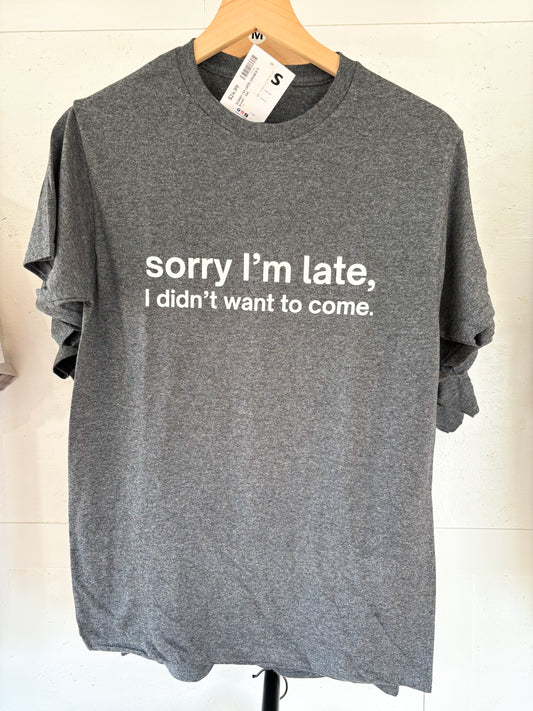 Sorry I'm Late Unisex T-shirt