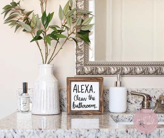 Alexa, Clean the Bathroom Wood Sign 8x8