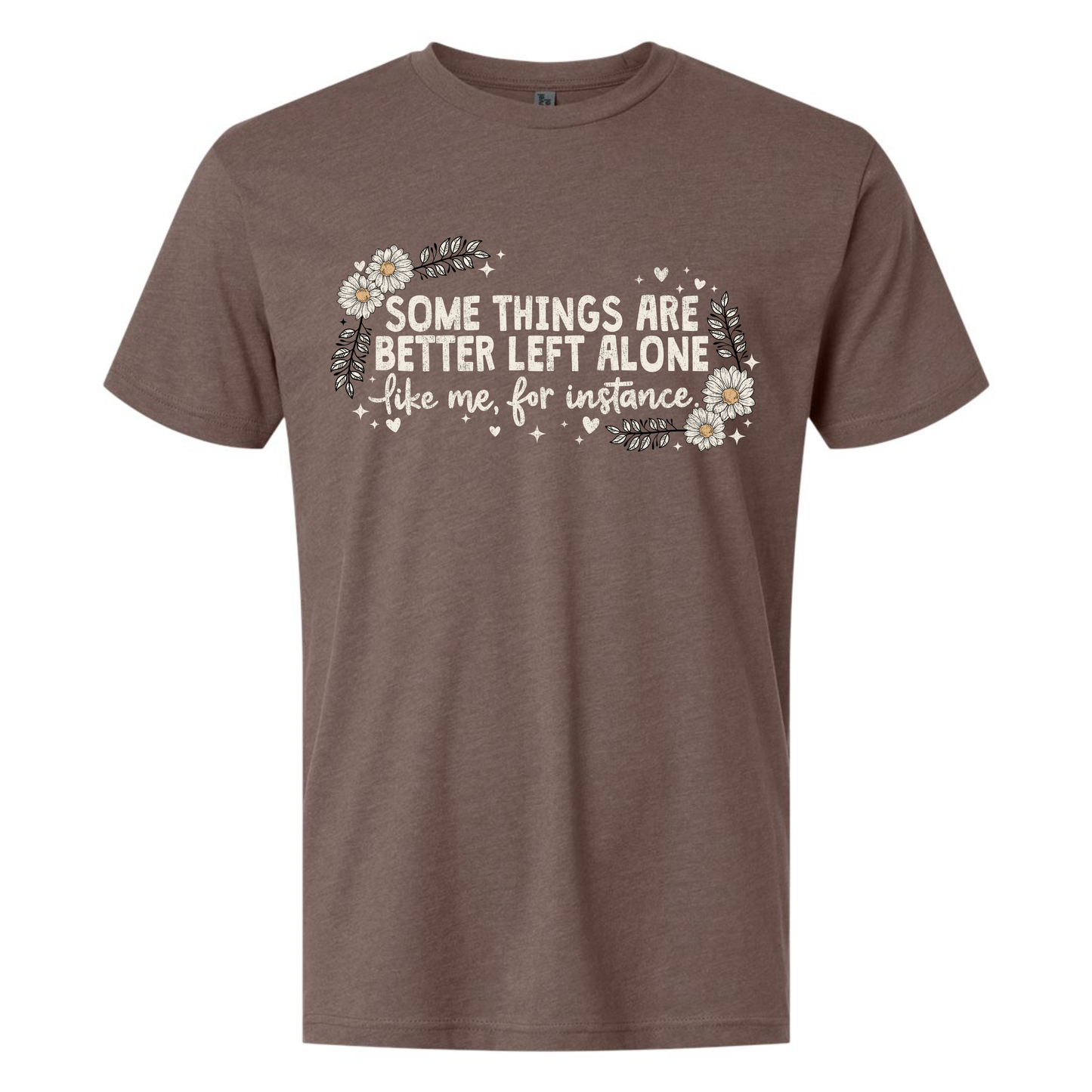 Better Left Alone Unisex Tshirt