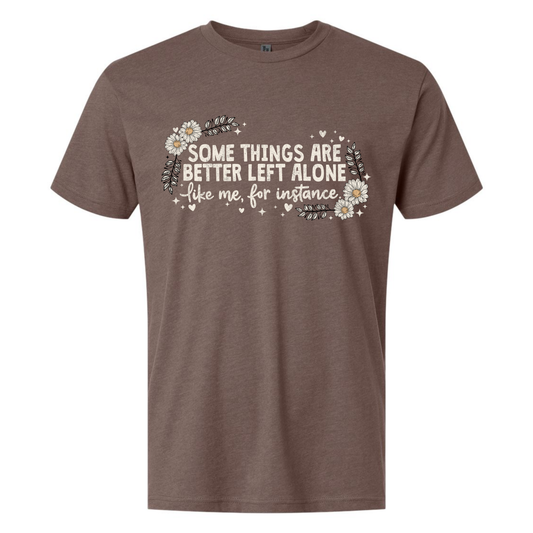 Better Left Alone Unisex Tshirt