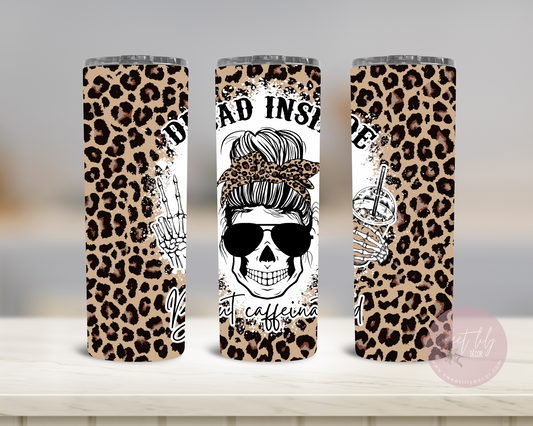 Dead Inside But Caffeinated 20 oz. Skinny Tumbler