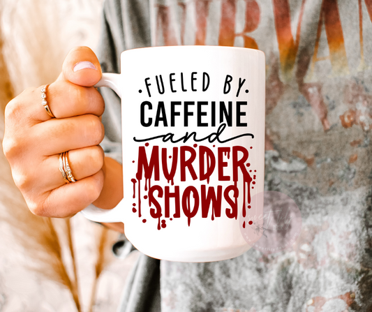 Fueled By Caffeine & Murder Shows Coffee Mug