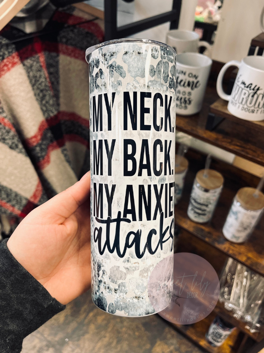 My Neck. My Back. Anxiety Attack. 20 oz. Skinny Tumbler