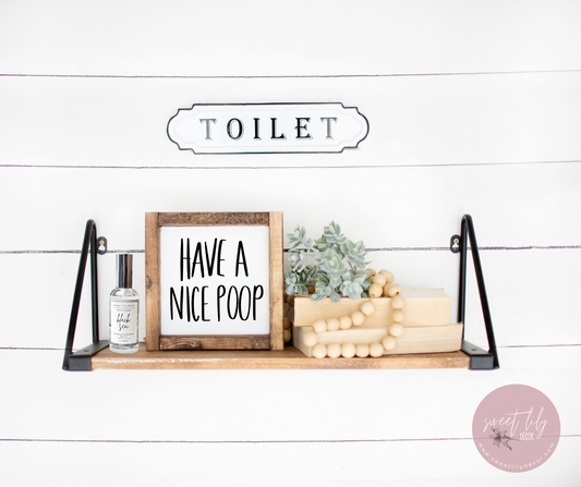 Have A Nice Poop Wood Sign 8x8