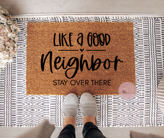 Like a Good Neighbor Stay Over There Door Mat