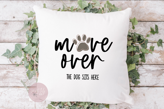 Move Over The Dog Sits Here Throw Pillow